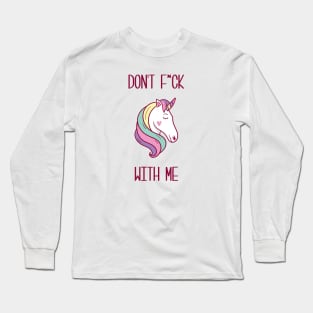 Don't eff with Unicorns Long Sleeve T-Shirt